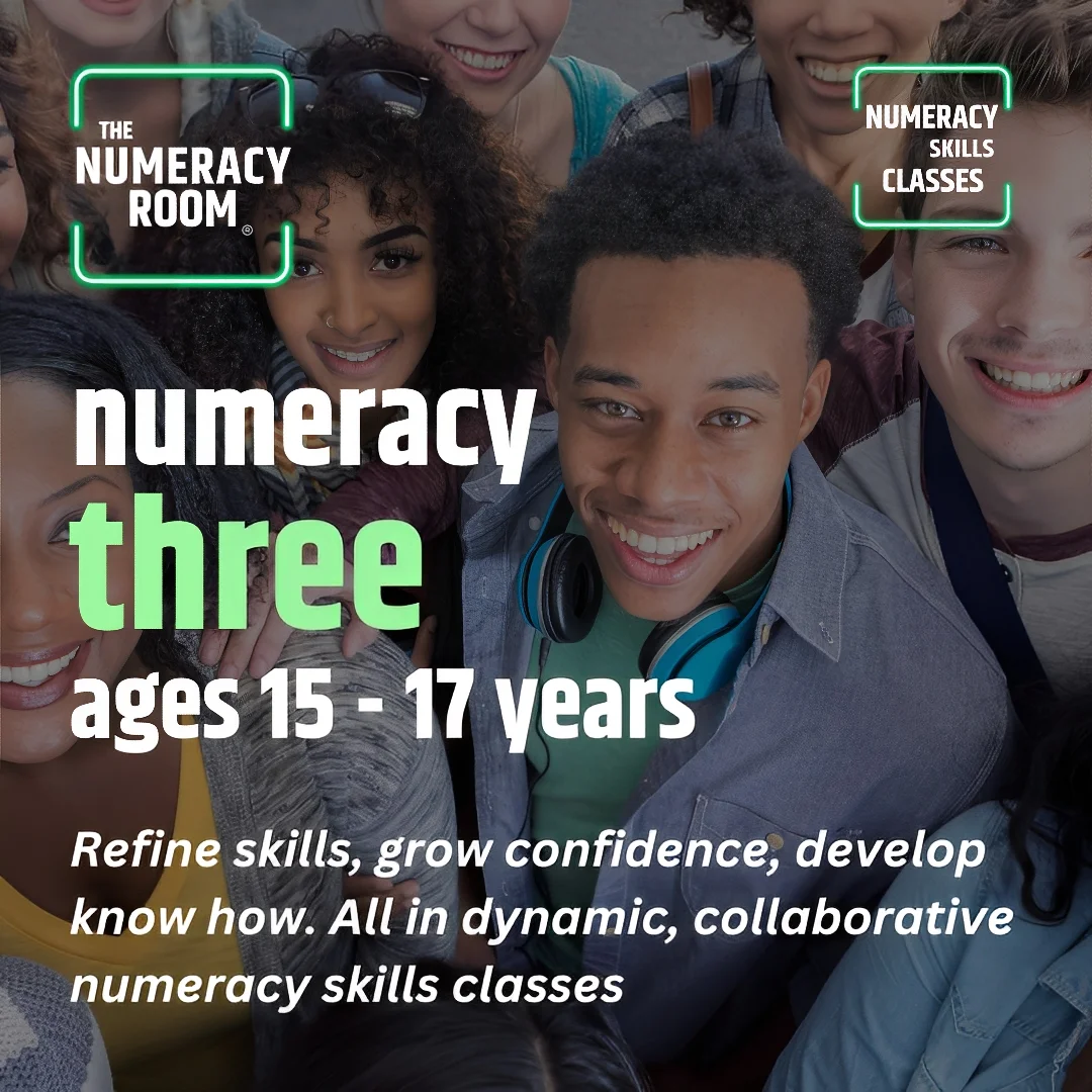 Numeracy Three - Ages 15 to 17 Years (Refine skills, grow confidence, develop know how. All in dynamic, collaborative numeracy skills classes) Numeracy Skills Classes